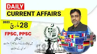 Current Affairs March 28, 2023 | Current Affairs for CSS, PMS, One-Paper | FPSC, PPSC