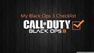 My Black Ops 3 Checklist