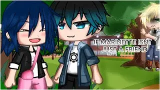 If Marinette isn’t just a “friend” || Part 2 || (MLB AU) 2/3