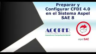 Preparar y Configurar CFDI 4.0 en el Sistema Aspel SAE 8💻🖥⌨