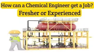 How can a Chemical Engineer get a job | Tips for Fresher or Experienced Chemical Engineer