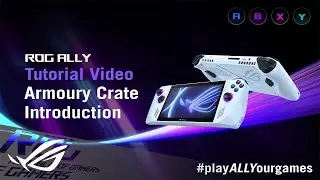 ROG Ally Tutorial Video - Introduction to Armoury Crate | ROG