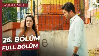 Aşk ve Umut 26. Bölüm