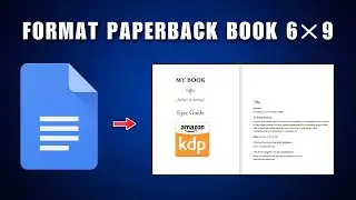 Amazon KDP: How To Format Your Paperback Book 6x9 Using Google Docs 2026