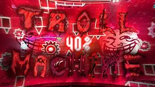TROLLMACHINE 40% (On Mobile 60Hz) Extreme Demon / Geometry Dash 2.11 #геометридаш #geometrydash #gd