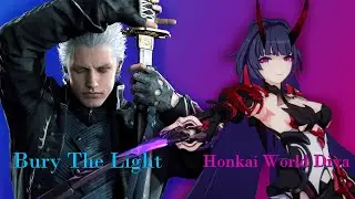 Bury the light x Honkai World Diva Mashup [Devil May Cry x Honkai Impact 3]