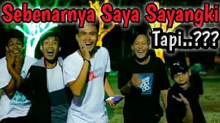 SEBENARNYA SAYA SAYANGKI'