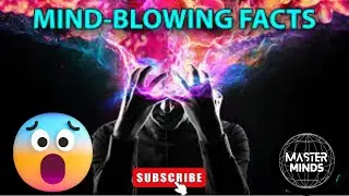Mind Blowing Facts | Master Minds