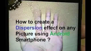How to create a Dispersion effect on any Picture using Android Smartphone ?