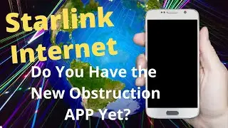 Have You Checked out the NEW SpaceX Starlink Obstruction View APP Yet???