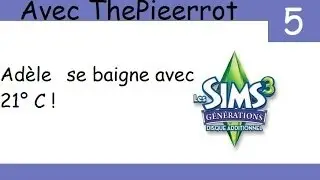 Les Sims 3 Générations | Adèle se baigne avec 21° C ! | Episode 5
