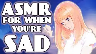I Got You! ASMR For When You're Sad