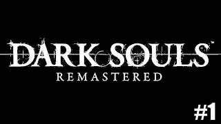 Dark Souls Remastered Walkthrough Part 1