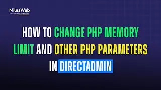 How to Change PHP Memory Limit and Other PHP Parameters in DirectAdmin? | MilesWeb