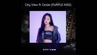 City View  - kauhaxi ft Dosie (Purple Kiss) [ENG LYRICS]