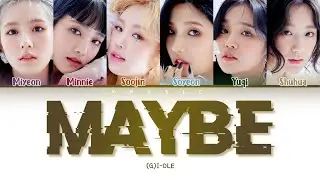 (G)I-DLE - Maybe (Color Coded Lyrics Han/Rom/Eng)