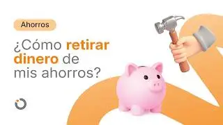 ¿Cómo retirar dinero de mis ahorros?