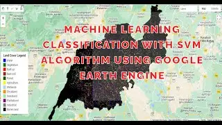 Machine Learning Classification with SVM Algorithm Using Google Earth Engine || 
