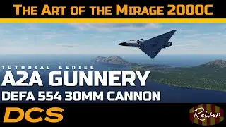 The Art of the Mirage 2000C - Air to Air Gunnery | DCS World Tutorial Series