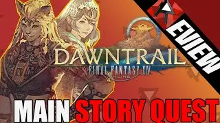 Fair and Balanced FFXIV DAWNTRAIL STORY REVIEW / THOUGHTS