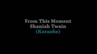 From this Moment - Shania Twain Minus One (Karaoke) HQ