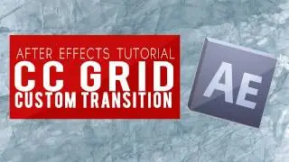 Tutorials - Custom Transition - CC Grid - After Effects