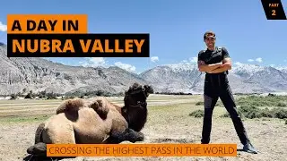 Nubra Valley in the Indian HIMALAYAS | Highest pass in the world | Camel Safari
