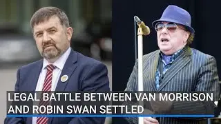 Legal battle between Van Morrison and Robin Swan settled