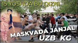 15 yoshda BU QIZ. MASKVADA JANJAL UZB KG