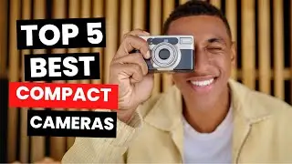 Top 5: BEST Compact Cameras (2024)