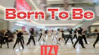 [KPOP IN PUBLIC] ITZY（있지）- ‘ Born To Be‘ Dance Cover By 985 From HangZhou