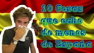 10 Cosas que echo de menos de España