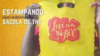 Estampando Sacola de TNT com Sublimação