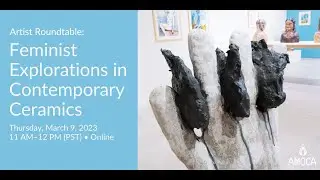 Artist Roundtable: Feminist Explorations in Contemporary Ceramics