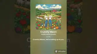 The Crunchy Mason Song