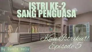 ISTRI KE-2 SANG PENGUASA || Episode 5 - Kau Istriku!! || Novel Romantis 
