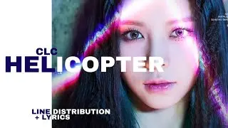 CLC - HELICOPTER (Line Distribution + Lyrics)