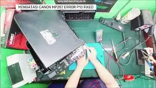 MENGATASI CANON MP287 ERROR P10 FIXED