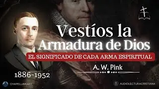 La Armadura del Cristiano para la Batalla Espiritual | A. W. Pink #sanadoctrina