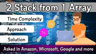 Implement two stacks in an array | Algorithm/Code | C++ | Java | Competitive Coding | Interview