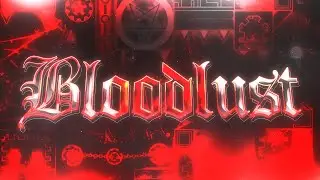 [NEW HARDEST] BLOODLUST 100% - КАК ЭТО БЫЛО | ИСТОРИЯ, ФЕЙЛЫ, РЕКОРДЫ