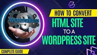 How to convert HTML Site to WordPress Site for beginners | Easy Ways | 