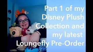 My Latest Loungefly Pre-Order | Part One Of My Disney PLUSH Collection!