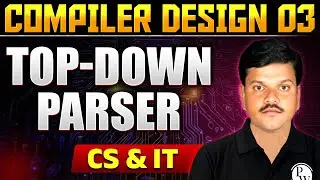 Compiler Design 03 |  Top-Down Parser | Gate 2025 series | CS & IT