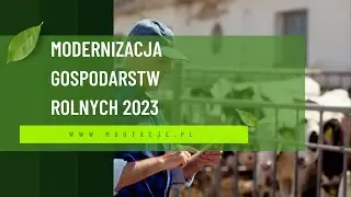 Modernizacja Gospodarstw Rolnych 2023 Obszar D  - Dla kogo wsparcie, na co i jaka jego wysokość.
