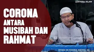 Corona, Antara Musibah dan Rahmat, Ustadz DR Firanda Andirja, MA
