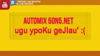 ugu ypoKu geJlau' :'( [automix 5on5.net]
