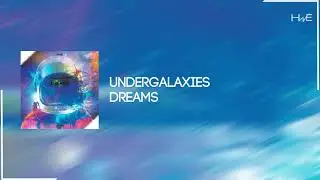 UnderGalaxies - Dreams [HWE012 FREE DL]