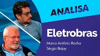 Os equívocos da privatização da Eletrobras, com Marco Antônio Rocha