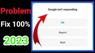 How To Fix Google  Isn't Responding   Error In Android Mobile । google isn't responding problem